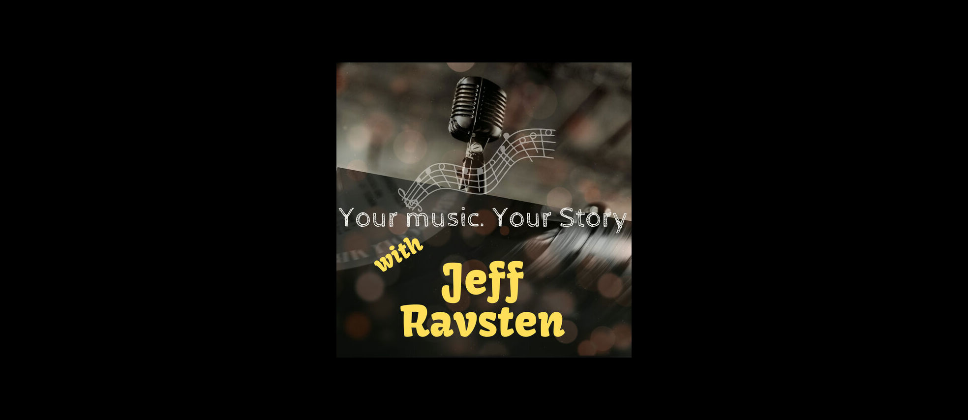 Your Music. Your Story. with Jeff Ravsten